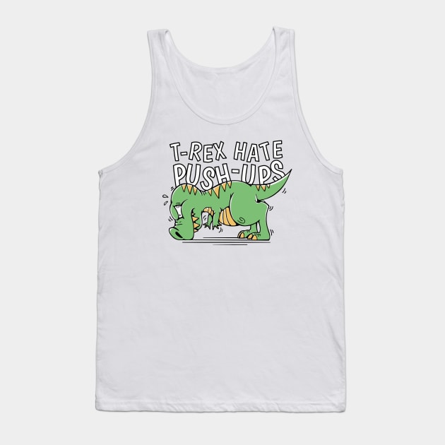 Dinosaur T Rex Hates Push-Ups Tank Top by Visual Vibes